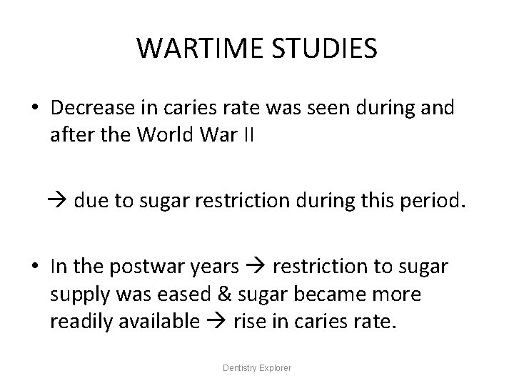 WARTIME STUDIES • Decrease in caries rate was seen during and after the World