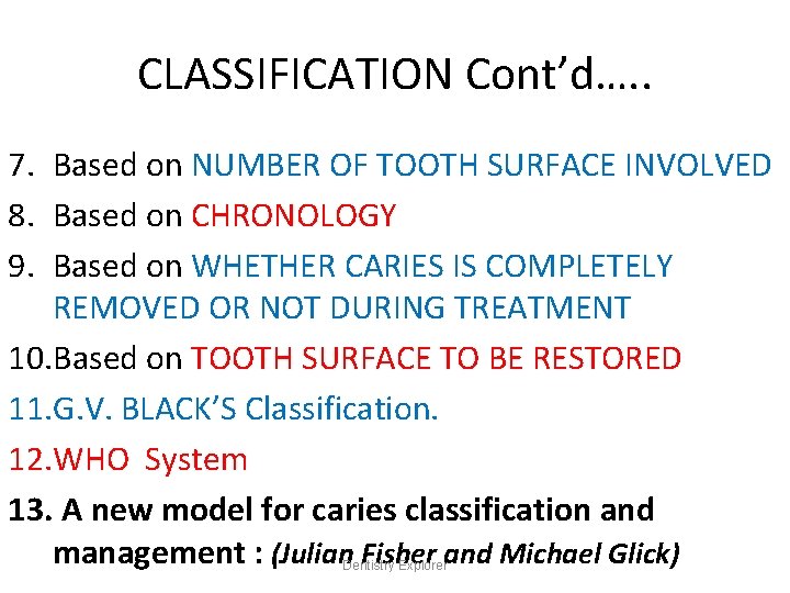 CLASSIFICATION Cont’d…. . 7. Based on NUMBER OF TOOTH SURFACE INVOLVED 8. Based on