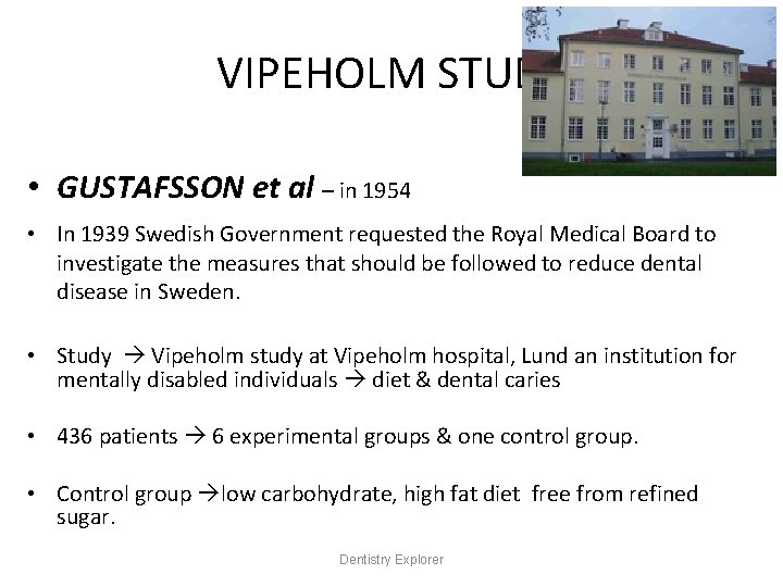 VIPEHOLM STUDY • GUSTAFSSON et al – in 1954 • In 1939 Swedish Government