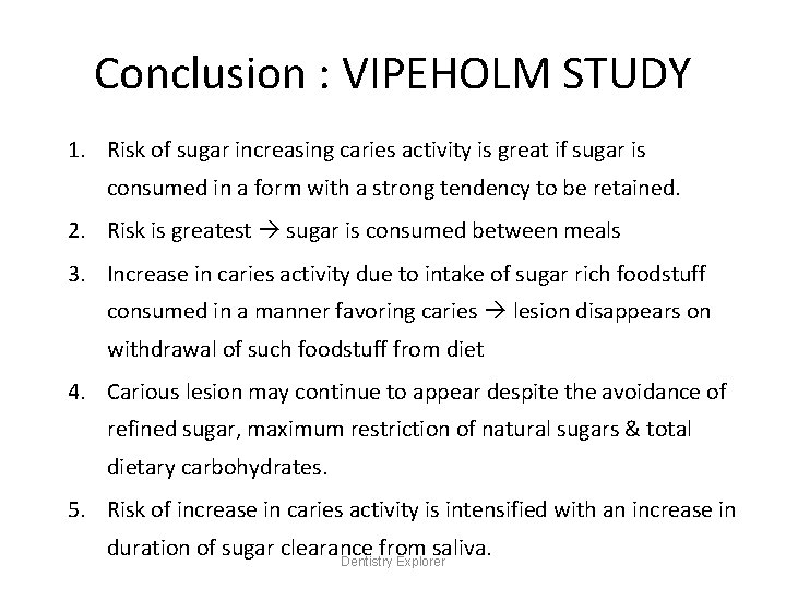 Conclusion : VIPEHOLM STUDY 1. Risk of sugar increasing caries activity is great if