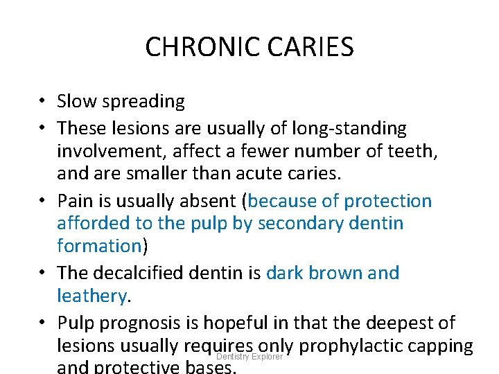 CHRONIC CARIES • Slow spreading • These lesions are usually of long-standing involvement, affect