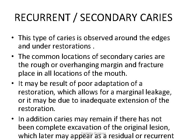 RECURRENT / SECONDARY CARIES • This type of caries is observed around the edges