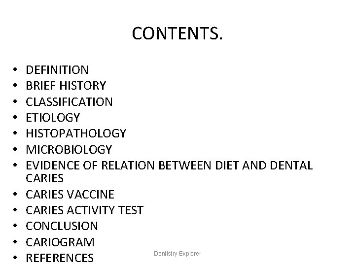 CONTENTS. • • • DEFINITION BRIEF HISTORY CLASSIFICATION ETIOLOGY HISTOPATHOLOGY MICROBIOLOGY EVIDENCE OF RELATION