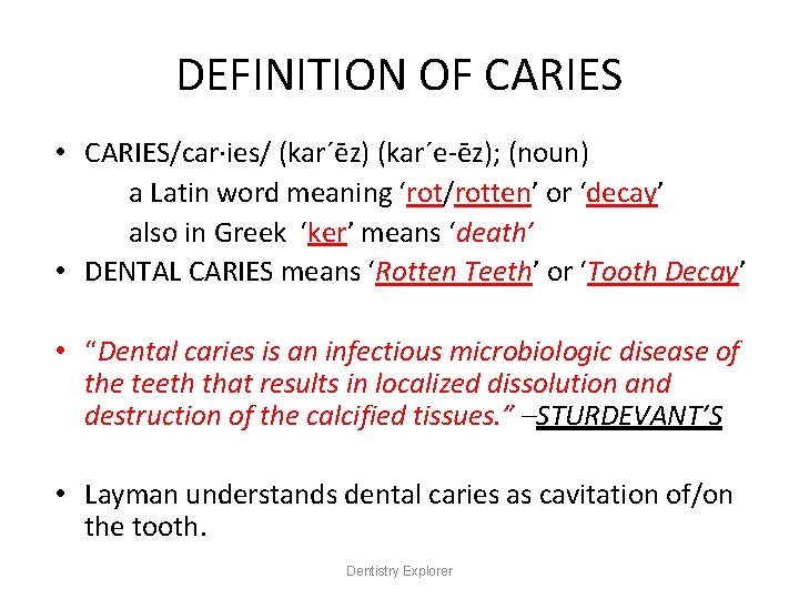 DEFINITION OF CARIES • CARIES/car·ies/ (kar´ēz) (kar´e-ēz); (noun) a Latin word meaning ‘rot/rotten’ or