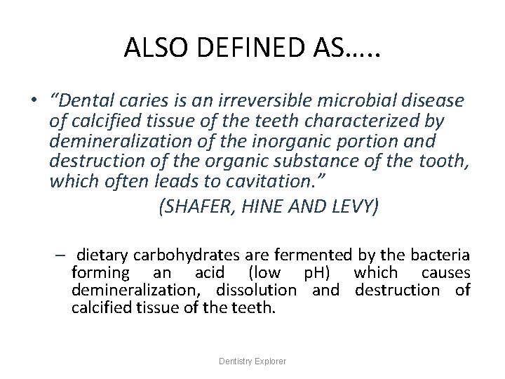 ALSO DEFINED AS…. . • “Dental caries is an irreversible microbial disease of calcified