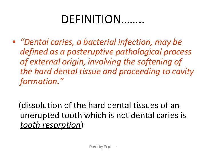 DEFINITION……. . • “Dental caries, a bacterial infection, may be defined as a posteruptive