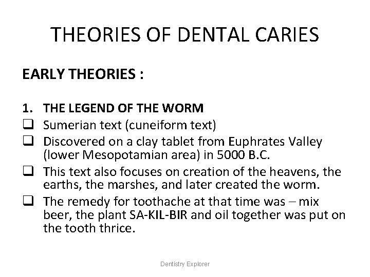 THEORIES OF DENTAL CARIES EARLY THEORIES : 1. THE LEGEND OF THE WORM q