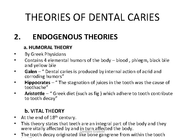 THEORIES OF DENTAL CARIES 2. • • • ENDOGENOUS THEORIES a. HUMORAL THEORY By