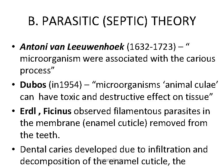 B. PARASITIC (SEPTIC) THEORY • Antoni van Leeuwenhoek (1632 -1723) – “ microorganism were