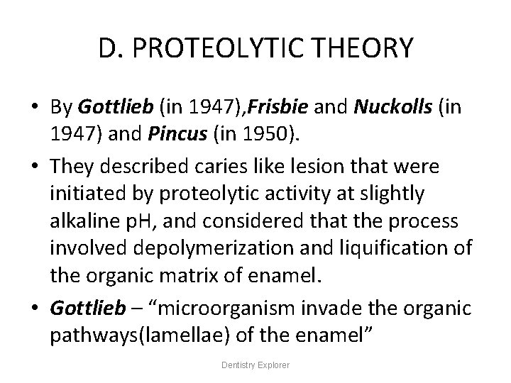D. PROTEOLYTIC THEORY • By Gottlieb (in 1947), Frisbie and Nuckolls (in 1947) and