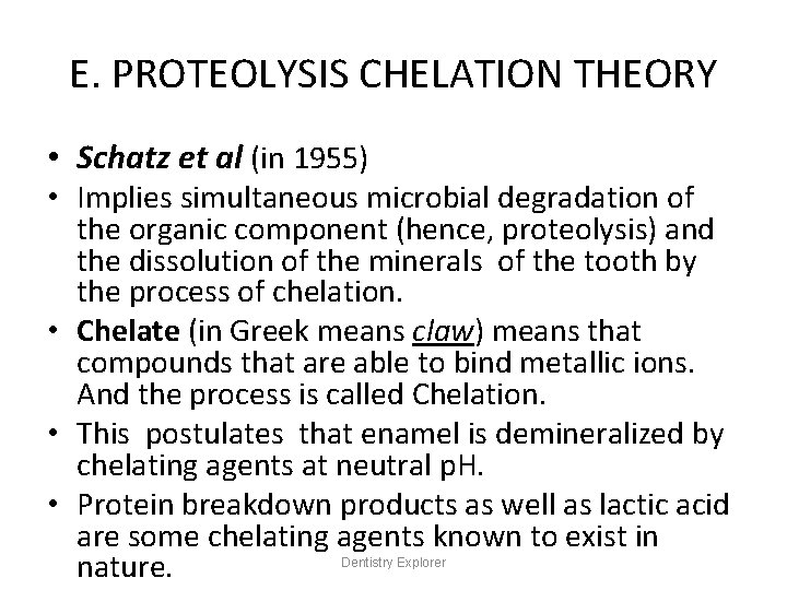 E. PROTEOLYSIS CHELATION THEORY • Schatz et al (in 1955) • Implies simultaneous microbial