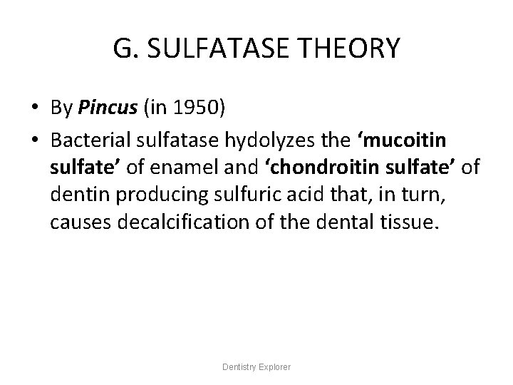 G. SULFATASE THEORY • By Pincus (in 1950) • Bacterial sulfatase hydolyzes the ‘mucoitin