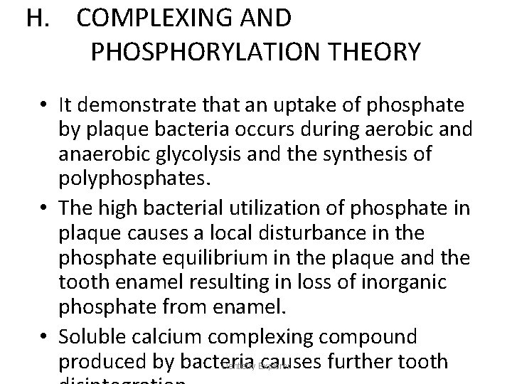 H. COMPLEXING AND PHOSPHORYLATION THEORY • It demonstrate that an uptake of phosphate by