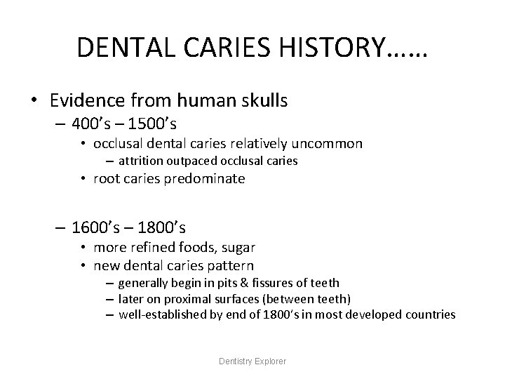 DENTAL CARIES HISTORY…… • Evidence from human skulls – 400’s – 1500’s • occlusal