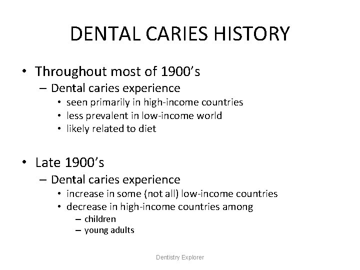 DENTAL CARIES HISTORY • Throughout most of 1900’s – Dental caries experience • seen