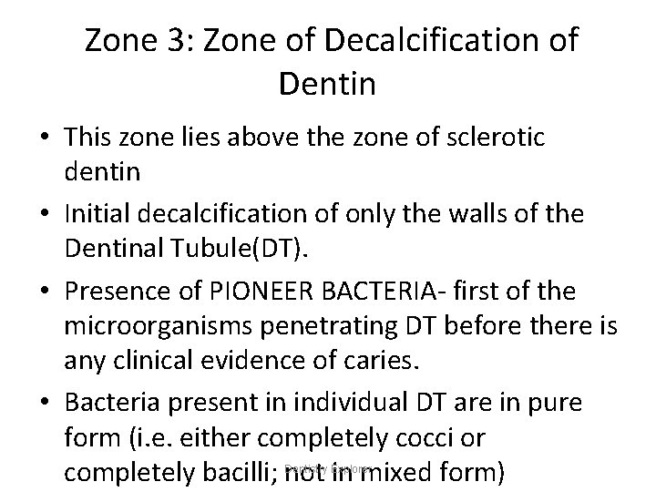 Zone 3: Zone of Decalcification of Dentin • This zone lies above the zone