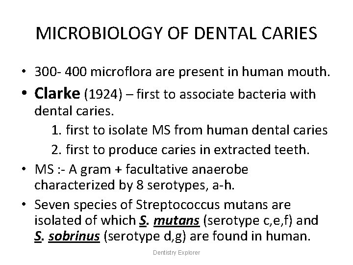 MICROBIOLOGY OF DENTAL CARIES • 300 - 400 microflora are present in human mouth.