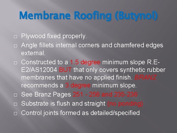 Membrane Roofing (Butynol) � � � Plywood fixed properly. Angle fillets internal corners and