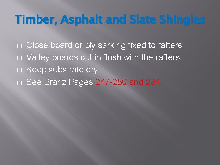 Timber, Asphalt and Slate Shingles � � Close board or ply sarking fixed to