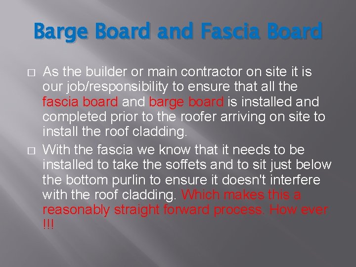 Barge Board and Fascia Board � � As the builder or main contractor on
