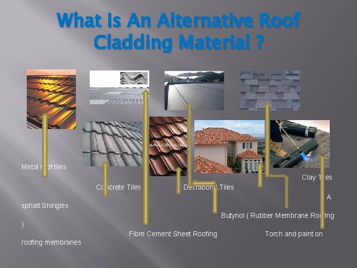 What Is An Alternative Roof Cladding Material ? Metal roof tiles Clay Tiles Concrete