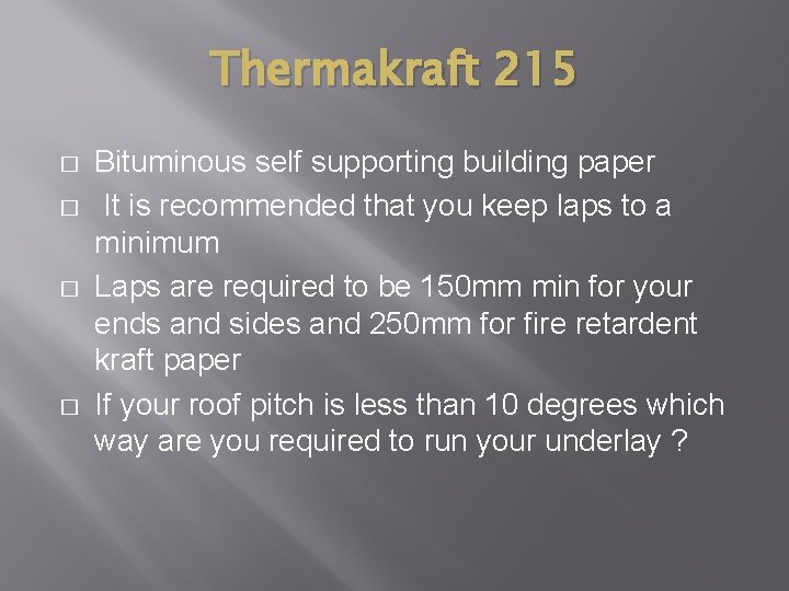 Thermakraft 215 � � Bituminous self supporting building paper It is recommended that you