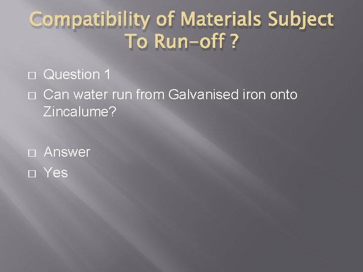 Compatibility of Materials Subject To Run-off ? � � Question 1 Can water run