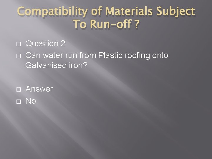 Compatibility of Materials Subject To Run-off ? � � Question 2 Can water run