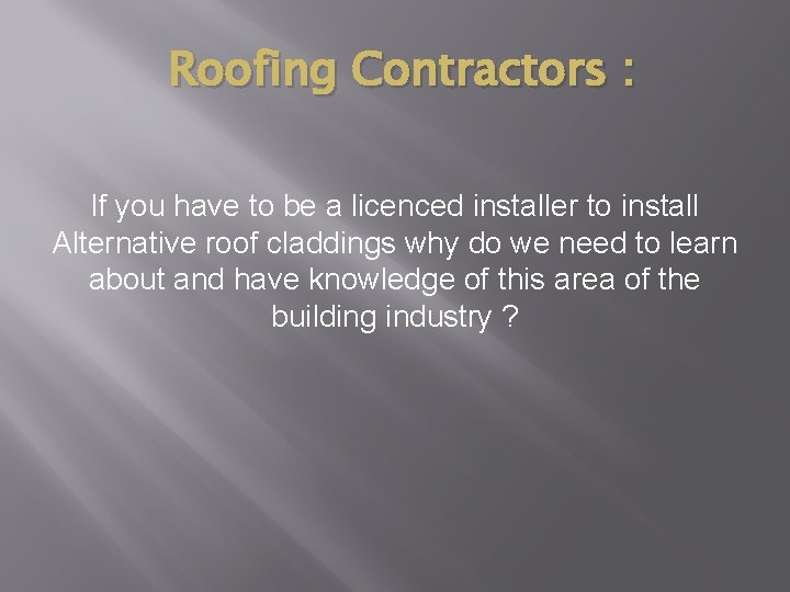 Roofing Contractors : If you have to be a licenced installer to install Alternative