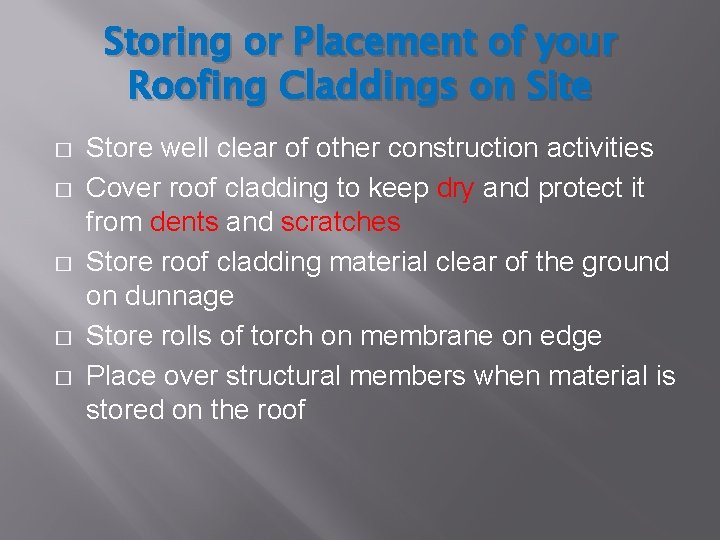 Storing or Placement of your Roofing Claddings on Site � � � Store well