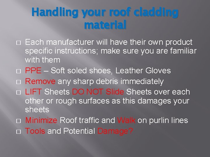 Handling your roof cladding material � � � Each manufacturer will have their own