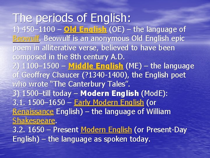 The periods of English: 1) 450– 1100 – Old English (OE) – the language The periods of English: 1) 450– 1100 – Old English (OE) – the language