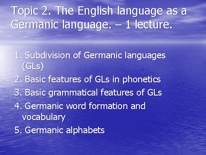 Topic 2. The English language as a Germanic language. – 1 lecture. 1. Subdivision Topic 2. The English language as a Germanic language. – 1 lecture. 1. Subdivision