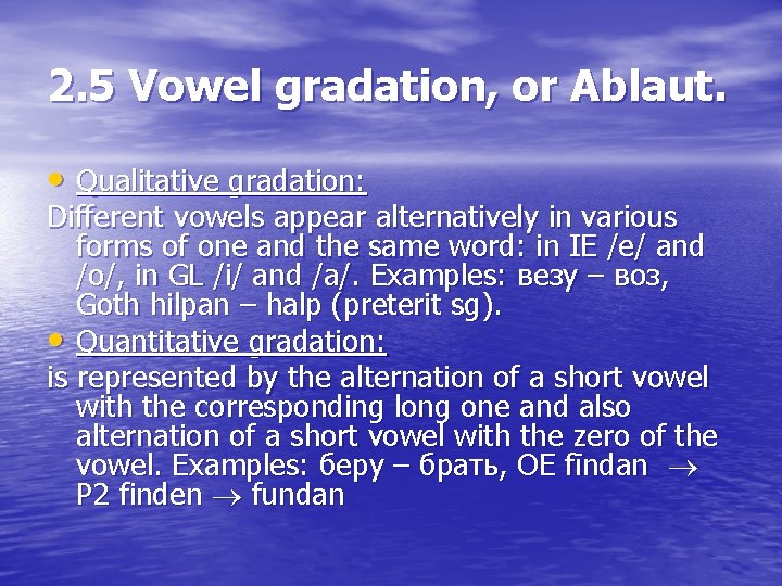 2. 5 Vowel gradation, or Ablaut. • Qualitative gradation: Different vowels appear alternatively in 2. 5 Vowel gradation, or Ablaut. • Qualitative gradation: Different vowels appear alternatively in