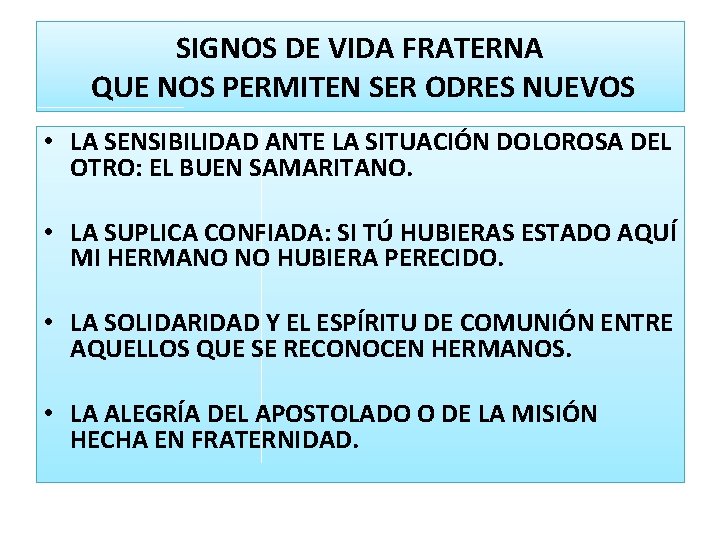 SIGNOS DE VIDA FRATERNA QUE NOS PERMITEN SER ODRES NUEVOS • LA SENSIBILIDAD ANTE