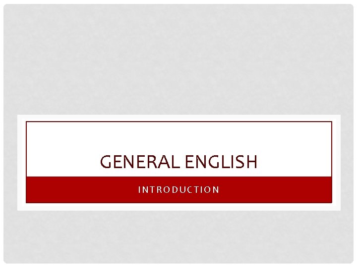 GENERAL ENGLISH INTRODUCTION 