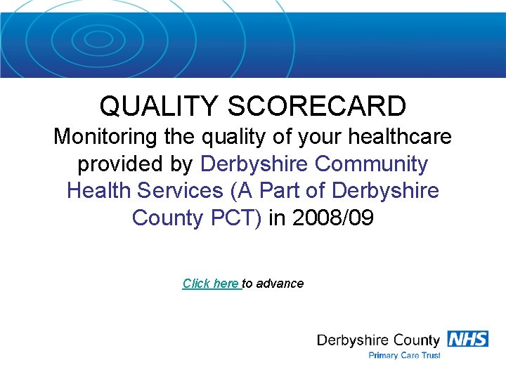 QUALITY SCORECARD Monitoring the quality of your healthcare provided by Derbyshire Community Health Services