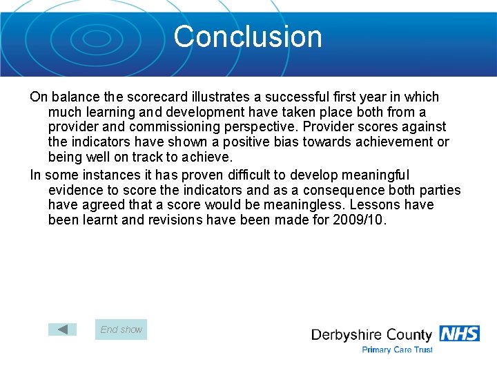 Conclusion On balance the scorecard illustrates a successful first year in which much learning