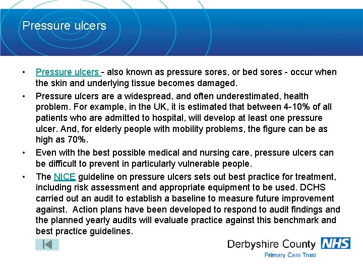 Pressure ulcers • • Pressure ulcers - also known as pressure sores, or bed