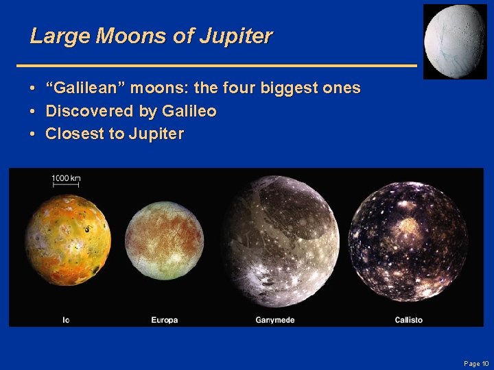 Large Moons of Jupiter • “Galilean” moons: the four biggest ones • Discovered by