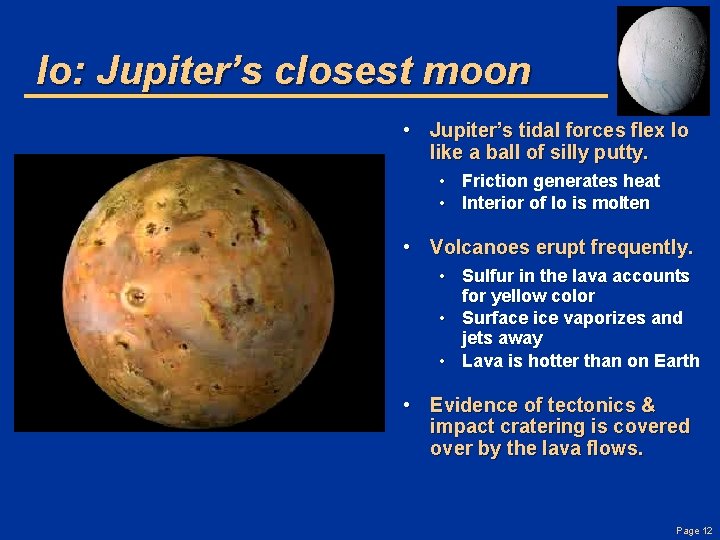 Io: Jupiter’s closest moon • Jupiter’s tidal forces flex Io like a ball of