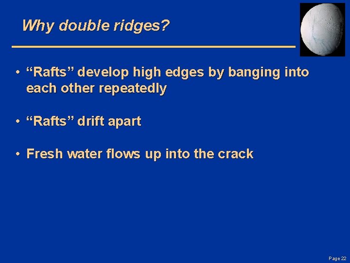 Why double ridges? • “Rafts” develop high edges by banging into each other repeatedly