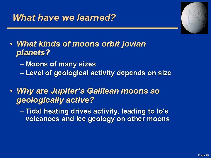 What have we learned? • What kinds of moons orbit jovian planets? – Moons