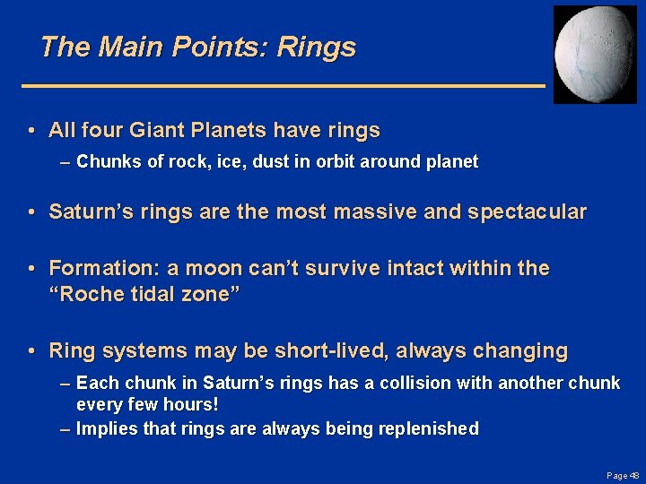 The Main Points: Rings • All four Giant Planets have rings – Chunks of
