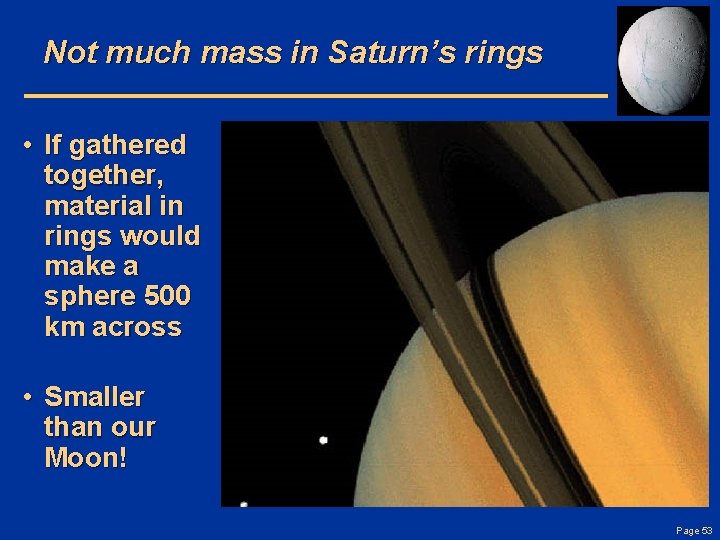 Not much mass in Saturn’s rings • If gathered together, material in rings would