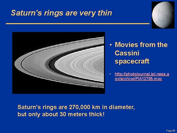 Saturn's rings are very thin • Movies from the Cassini spacecraft • http: //photojournal.