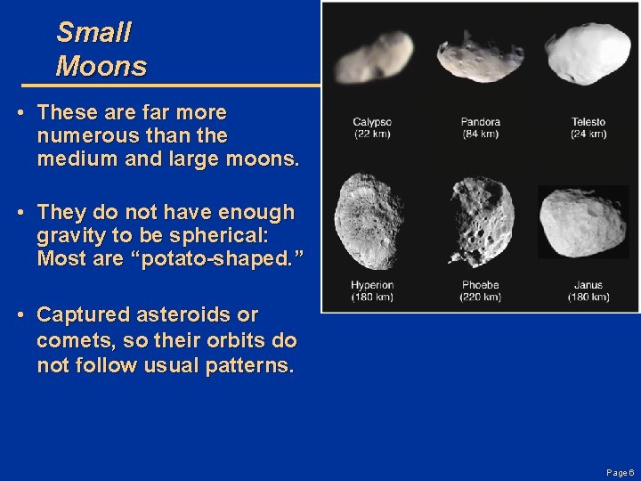 Small Moons • These are far more numerous than the medium and large moons.
