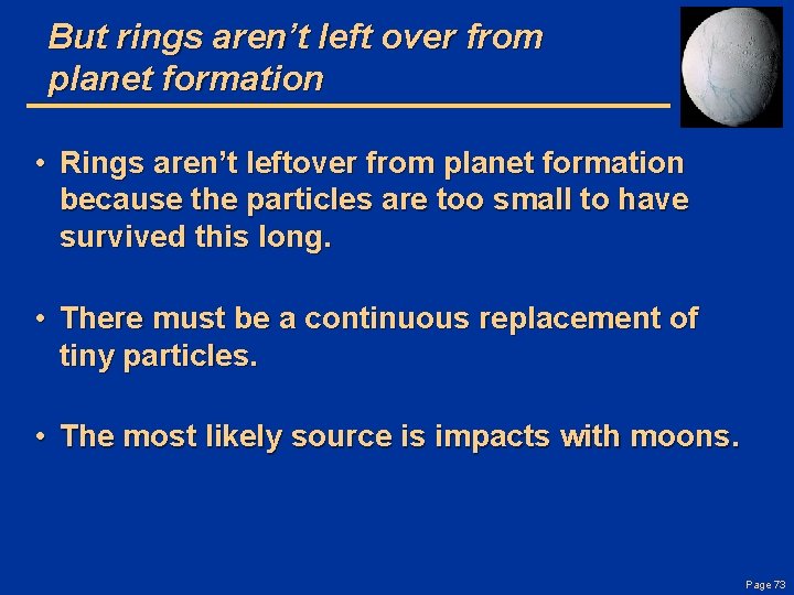 But rings aren’t left over from planet formation • Rings aren’t leftover from planet