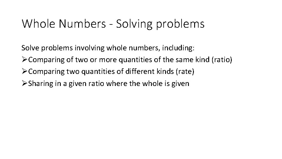 Whole Numbers - Solving problems Solve problems involving whole numbers, including: ØComparing of two