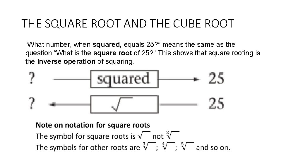 THE SQUARE ROOT AND THE CUBE ROOT “What number, when squared, equals 25? ”